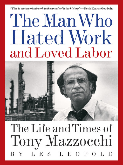 Title details for The Man Who Hated Work and Loved Labor by Les Leopold - Available